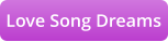 Love Song Dreams