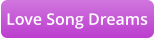 Love Song Dreams