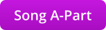Song A-Part