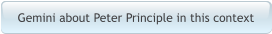 Gemini about Peter Principle in this context