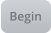 Begin