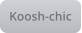 Koosh-chic