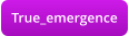True_emergence
