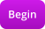 Begin