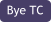 Bye TC