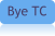 Bye TC