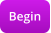Begin