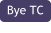 Bye TC