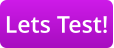 Lets Test!